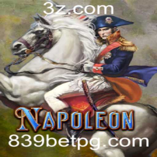 Descubra o Fascinante Mundo do Jogo Napoleon e a Tendência '839 Bet'
